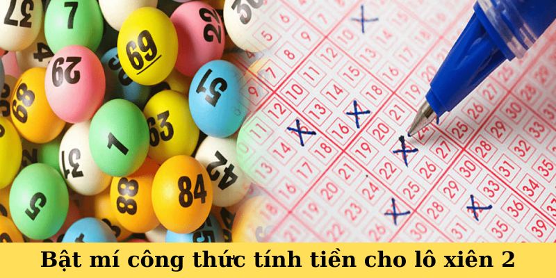 Bật mí công thức tính tiền cho lô xiên 2