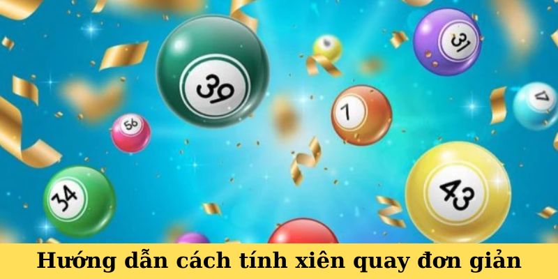 Hướng dẫn cách tính xiên quay đơn giản